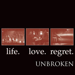 Unbroken - Life. Love. Regret. LP
