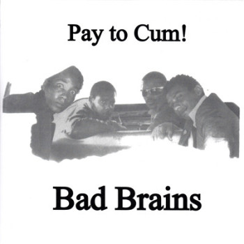 Bad Brains - Pay To Cum! 7"