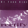 Rectify - By Your Side 7"