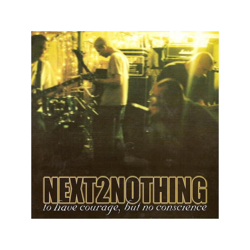 Next 2 Nothing - To Have Courage, But No Conscience 7"