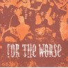For The Worse - The Chaos Continues 7"