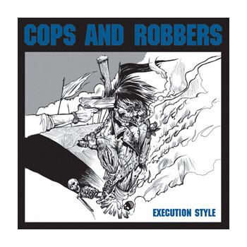 Cops And Robbers - Execution Style 7"