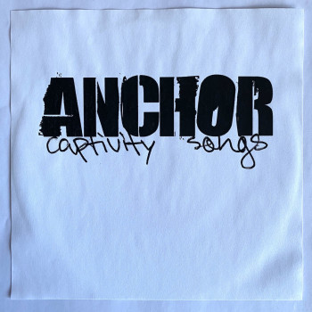 Anchor - Captivity Songs 7" TESTPRESS