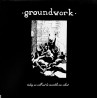 Groundwork - Today We Will Not Be Invisible Nor Silent LP