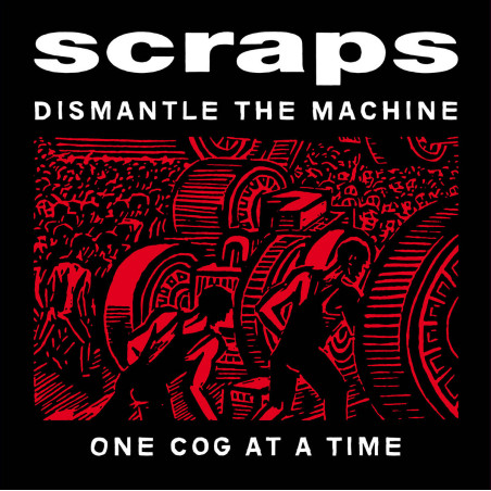 Scraps - Dismantle The Machine One Cog At A Time LP